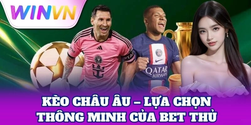 Kèo Châu Âu | Bí Quyết Đặt Cược Thắng Lớn Từ Cao Thủ 1 Kèo Châu Âu – Lựa chọn thông minh của bet thủ