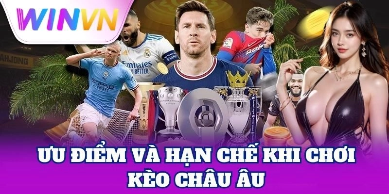 Kèo Châu Âu | Bí Quyết Đặt Cược Thắng Lớn Từ Cao Thủ 2 Giới thiệu ưu thế Kèo Châu Âu so với kèo khác